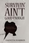Image for Survivin&#39; Ain&#39;t Good Enough : Break Free from Domestic Violence