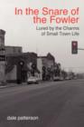 Image for In the Snare of the Fowler : Lured by the Charms of Small Town Life