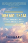 Image for Dream Team : Saints and Gentle Souls From the World of Sports