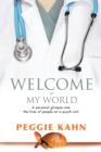Image for Welcome to My World : A Personal Glimpse Into the Lives of People on a Psych Unit