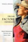 Image for Dream Factory Deferred : Black Womanhood, History and Music Video