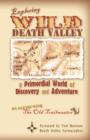 Image for Exploring Wild Death Valley : A Primordial World of Discovery and Adventure