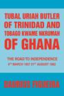 Image for Tubal Uriah Butler of Trinidad and Tobago Kwame Nkrumah of Ghana : The Road to Independence