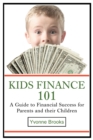 Image for Kids Finance 101 : A Guide to Financial Success for Parents and their Children