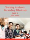 Image for Teaching Academic Vocabulary Effectively : Part II