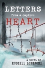 Image for Letters from a Captive Heart : America&#39;s Heartbreak In the Pow Camps of North Korea