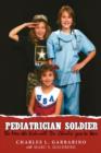 Image for Pediatrician Soldier : The Man the Kids call &#39;Dr. Charlie&#39; goes to War