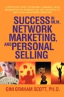 Image for Success in MLM, Network Marketing, and Personal Selling : A Step-By-Step Guide to Creating a Powerful Sales Organization and Becoming Rich and Successf
