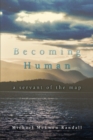 Image for Becoming Human : A Servant of the Map