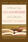 Image for A Nurse Can Go Anywhere and Collected Short Stories
