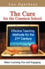 Image for The Cure for the Common School : Effective Teaching Methods for the 21st Century