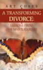 Image for A Transforming Divorce : Lessons From One Man&#39;s Journey