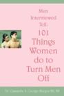 Image for Men Interviewed Tell : 101 Things Women do to Turn Men Off