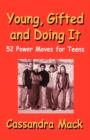 Image for Young, Gifted and Doing It : 52 Power Moves for Teens