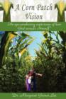 Image for A Corn Patch Vision : An eye-awakening experience of how God reveals Himself