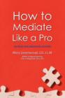 Image for How to Mediate Like a Pro : 42 Rules for Mediating Disputes