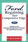 Image for Ford, regaining their competitive edge  : a study of the strategic management processes for operational success