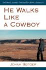 Image for He Walks Like a Cowboy : One Man&#39;s Journey Through Life with a Disability