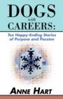 Image for Dogs with Careers : Ten Happy-Ending Stories of Purpose and Passion