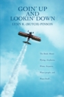 Image for Goin&#39; Up and Lookin&#39; Down : The Book about Flying, Airplanes, Pilots, Airports, Plane People, and Plane Stuff.