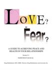 Image for Love? or Fear? : A Guide To Achieving Peace And Health In Your Relationships