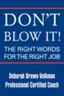 Image for Don&#39;t Blow It! : The Right Words for the Right Job