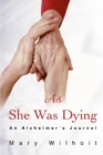 Image for As She Was Dying : An Alzheimer&#39;s Journal