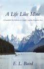Image for A Life Like Mine : A Remarkable True Reflection of a Family&#39;s Inspiring Emigration Story