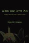 Image for When Your Lover Dies : Dealing with Grief After A Spouse&#39;s Death