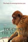 Image for Touching the Monkey : The Best of WWW.Tqrstories.com