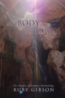 Image for My Body, My Earth : The Practice of Somatic Archaeology