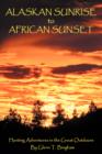 Image for Alaskan Sunrise to African Sunset : Hunting Adventures in the Great Outdoors