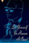 Image for Sit Yourself In Heaven At Once! : Revised Edition