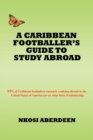 Image for A Caribbean Footballer&#39;s Guide to Study Abroad : 93% of Caribbean footballers currently studying abroad in the United States of America are on some form of scholarship