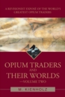 Image for Opium Traders and Their Worlds-Volume Two