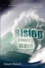 Image for Rising Above the Wave : A True Story of Survival