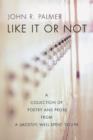 Image for Like It or Not : A Collection of Poetry and Prose from a (Mostly) Well-Spent Youth