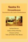 Image for Santa Fe Dreamhouse : Encounters in the Land of Enchantment