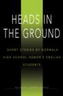 Image for Heads in the Ground : Short Stories by Norwalk High School Honor&#39;s English Students