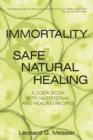 Image for Immortality &amp; Safe Natural Healing : A Cook Book with Nutritional and Healing Recipes