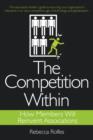 Image for The Competition Within : How Members Will Reinvent Associations