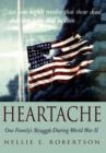 Image for Heartache : One Family&#39;s Struggle During World War II