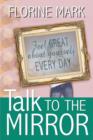 Image for Talk To The Mirror : Feel Great About Yourself Every Day