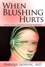 Image for When Blushing Hurts : Overcoming Abnormal Facial Blushing