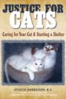 Image for Justice For Cats : Caring for Your Cat &amp; Starting a Shelter