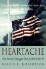 Image for Heartache : One Family&#39;s Struggle During World War II
