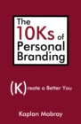 Image for 10Ks of Personal Branding: Create a Better You