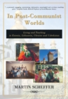 Image for In Post-Communist Worlds: Living and Teaching in Estonia, Lithuania, Ukraine and Uzbekistan