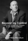 Image for Beyond My Control: One Man&#39;s Struggle with Epilepsy, Seizure Surgery &amp; Beyond