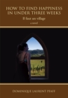 Image for How to Find Happiness in Under Three Weeks: Il Faut Un Village